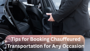Tips for Booking Chauffeured Transportation for Any Occasion