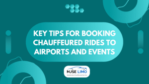 Key Tips for Booking Chauffeured Rides to Airports and Events