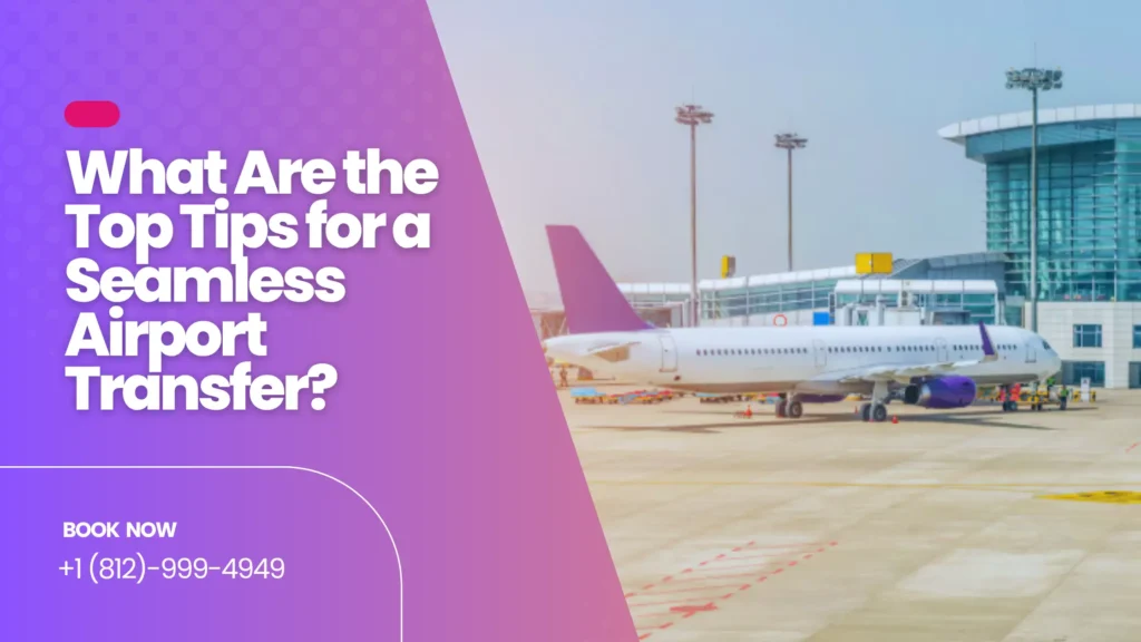 What Are the Top Tips for a Seamless Airport Transfer